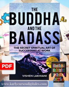 The Buddha and the Badass The Secret Spiritual Art of Succeeding at Work Vishe Lakhiani